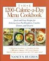 The 1200-Calorie-a-Day Menu Cookbook : Quick and Easy Recipes for Delicious Low-fat Breakfasts, Lunches, Dinners, and Desserts