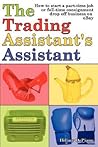 The Trading Assistant's Assistant: How to Start a Part-time Job or Full-time Consignment Drop-off Business on Ebay The Trading Assistant's Assistant: How to Start a Part-time Job or Full-time Consignment Drop-off Business on Ebay