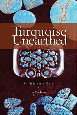 Turquoise Unearthed: An Illustrated Guide (Paperback)