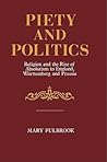 Piety and Politics: Religion and the Rise of Absolutism in England, Wurttemberg and Prussia (Cambridge Paperback Library) (Volume 0) Piety and Politics: Religion and the Rise of Absolutism in England, Wurttemberg and Prussia (Cambridge Paperback Library) (Volume 0)