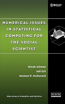 Numerical Issues in Statistical Computing for the Social Scientist (Wiley Series in Probability and Statistics)