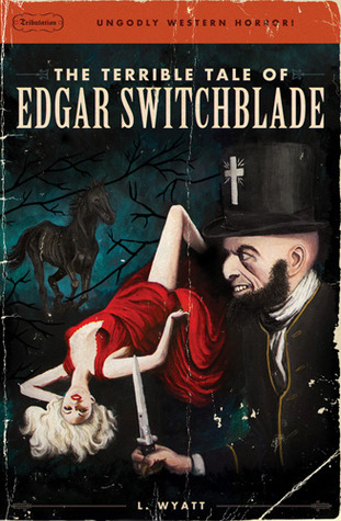 The Terrible Tale of Edgar Switchblade