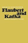 Flaubert and Kafka: Studies in Psychopoetic Structure Flaubert and Kafka: Studies in Psychopoetic Structure