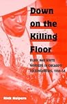 Down on the Killing Floor: Black and White Workers in Chicago's Packinghouses, 1904-54 (Working Class in American History)