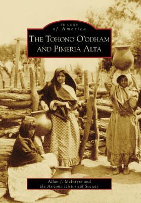 The Tohono O'odham and Pimeria Alta (Images of America: Arizona)
