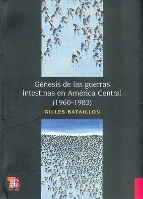 Génesis de las guerras intestinas en América Central (1960-1983) (Spanish Edition)