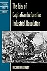 The Idea of Capitalism before the Industrial Revolution