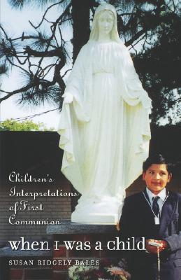 When I Was a Child: Children's Interpretations of First Communion (Paperback)