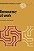 Democracy at Work: The Report of the Norwegian Industrial Democracy Program (International Series on the Quality of Working Life, 2)