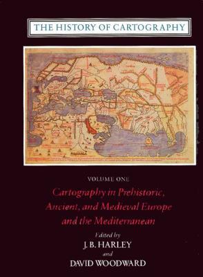 The History of Cartography: Cartography in Prehistoric, Ancient and Medieval Europe and the Mediterranean, Vol. 1 (Hardcover)