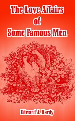 The Love Affairs Of Some Famous Men (Paperback)