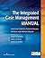 The Integrated Case Management Manual: Assisting Complex Patients Regain Physical and Mental Health