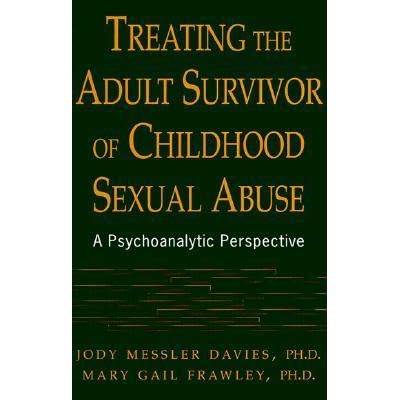 Treating The Adult Survivor Of Childhood Sexual Abuse: A Psychoanalytic ...