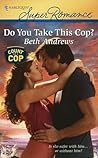 Do You Take This Cop? by Beth Andrews