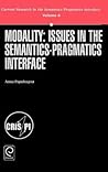 Modality: Issues in the Semantics-Pragmatics Interface (Current Research in the Semantics / Pragmatics Interface, 6)