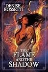 The Flame and the Shadow by Denise Rossetti