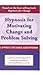 Hypnosis for Motivating Change and Problem Solving by Josie Hadley