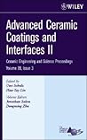 Advanced Ceramic Coatings and Interfaces II, Volume 28, Issue 3 (Ceramic Engineering and Science Proceedings) Advanced Ceramic Coatings and Interfaces II, Volume 28, Issue 3 (Ceramic Engineering and Science Proceedings)