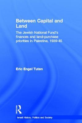 Between Capital and Land (Israeli History, Politics and Society)