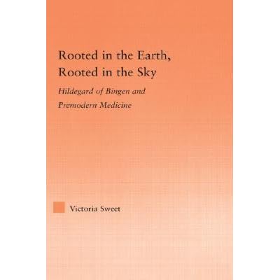 Rooted in the Earth, Rooted in the Sky: Hildegard of Bingen and