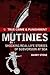 Mutinies: Shocking Real-Lif...