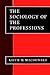 The Sociology of the Professions (Theory, Culture and Society)