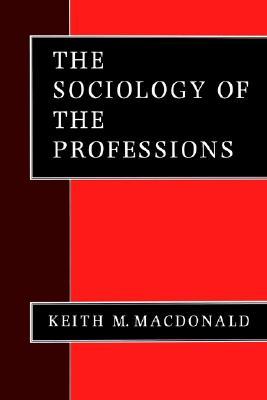 The Sociology of the Professions (Theory, Culture and Society)