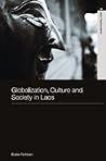 Globalization, Culture and Society in Laos (Routledge Studies in Asia's Transformations)
