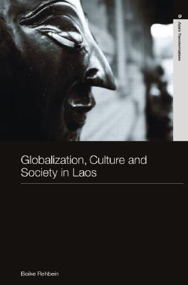 Globalization, Culture and Society in Laos (Routledge Studies in Asia's Transformations)