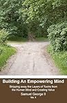 Building An Empowering Mind: Stripping away the Layers of Toxins from the Human Mind and Creating Value