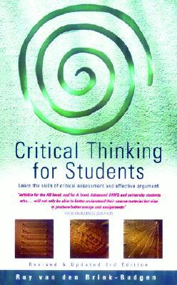 Critical Thinking for Students: Learn the Skills of Critical Assessment and Effective Argument (Paperback)