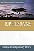 Ephesians by James Montgomery Boice