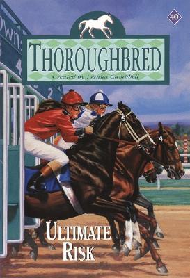 Ultimate Risk (Thoroughbred, #40)