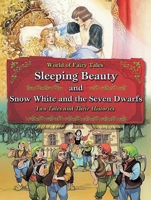 Sleeping Beauty and Snow White and the Seven Dwarfs: Two Tales and Their Histories (World of Fairy Tales)