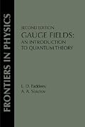 Gauge Fields: An Introduction To Quantum Theory, Second Edition