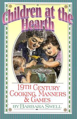 Children at the Hearth: 19th Century Cooking, Manners & Games (Paperback)