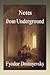 Notes from Underground by Fyodor Dostoevsky