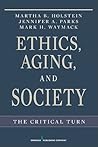 Ethics, Aging, and Society: The Critical Turn Ethics, Aging, and Society: The Critical Turn