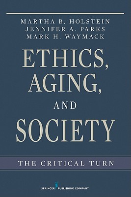 Ethics, Aging, and Society: The Critical Turn (Paperback)