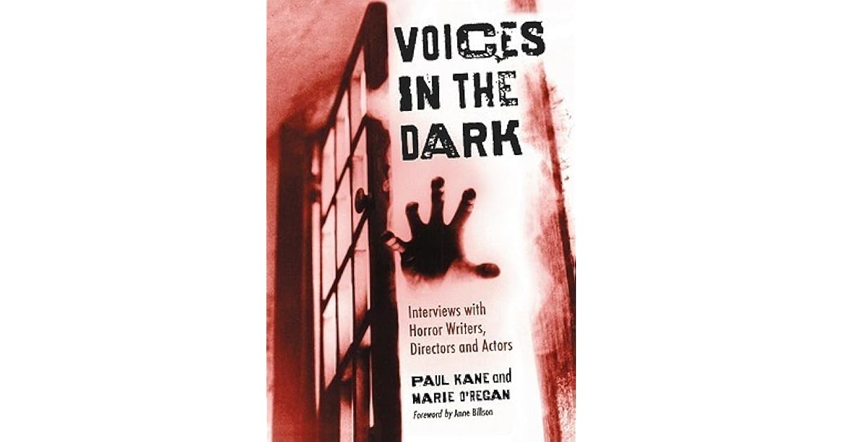 Voices in the Dark Interviews with Horror Writers, Directors and
