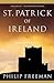 St. Patrick of Ireland: A B...