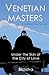 Venetian Masters: Under the...