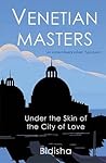 Venetian Masters: Under the Skin of the City of Love Venetian Masters: Under the Skin of the City of Love