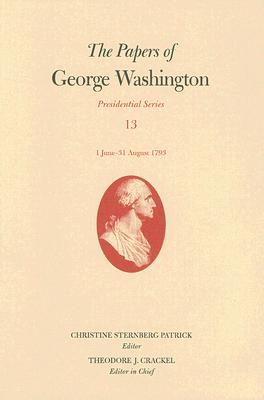 The Papers of George Washington, 13: 1 June-31 August 1793