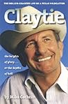 Claytie: The Roller-Coaster Life of a Texas Wildcatter