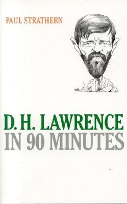D.H. Lawrence in 90 Minutes (Great Writers in 90 Minutes Series)