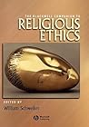 The Blackwell Companion to Religious Ethics (Wiley Blackwell Companions to Religion) The Blackwell Companion to Religious Ethics (Wiley Blackwell Companions to Religion)