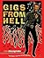 Gigs from Hell: True Stories from Rock and Roll's Frontline