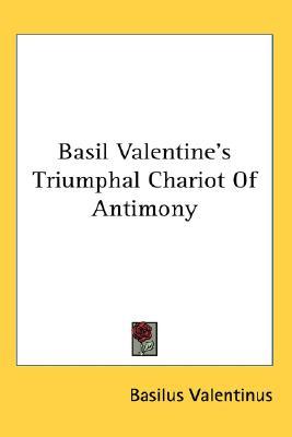 Basil Valentine's Triumphal Chariot Of Antimony (Paperback)