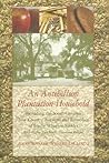 An Antebellum Plantation Household: Including the South Carolina Low Country Receipts And Remedies of Emily Wharton Sinkler / With Eighty-two Newly ... (Women's Diaries And Letters of the South)